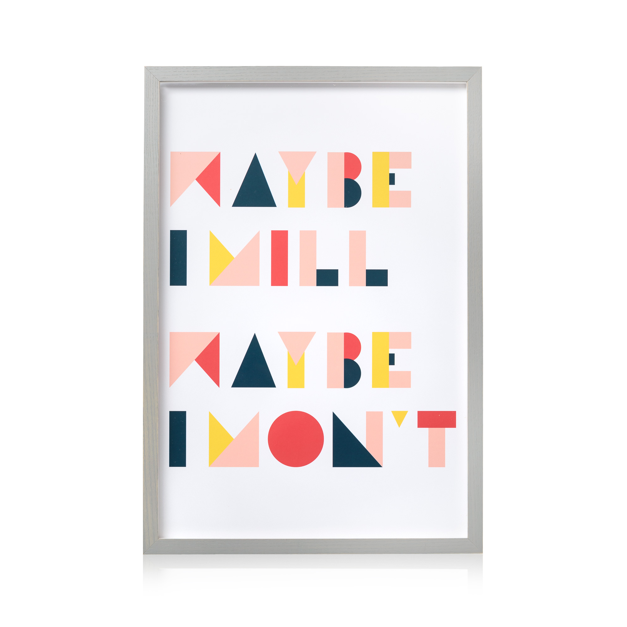 Maybe I Will, Maybe I Won't Wall Art Oliver Bonas