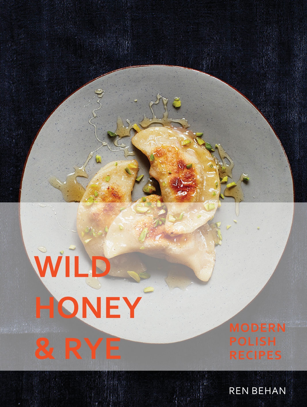 Wild Honey & Rye Modern Polish Recipes Book Oliver Bonas